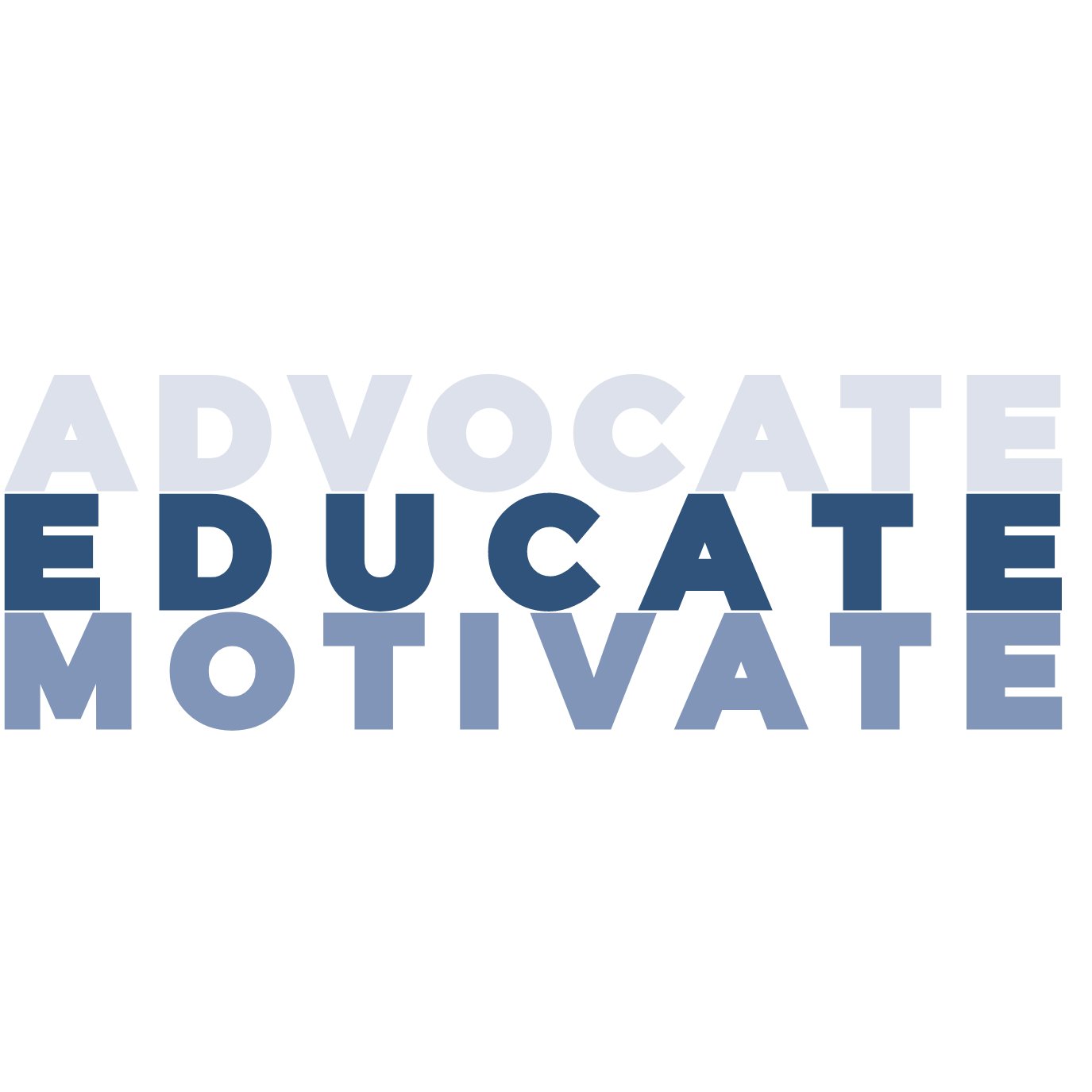 Advocate | Educate | Motivate