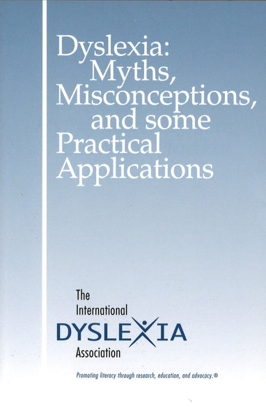 Dyslexia: Myths, Misconceptions, and Some Practical Applications