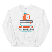 TEACH LIKE AN OG Sweatshirt