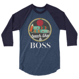 "Teach like a BOSS" 3/4 sleeve raglan shirt