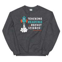 "Teaching Reading IS Rocket Science" Unisex Sweatshirt