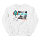 Teaching Reading IS Rocket Science Sweatshirt