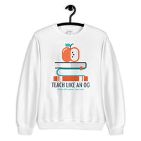 TEACH LIKE AN OG Sweatshirt
