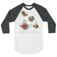 "See the Able Not the Label" Floral 3/4 sleeve raglan shirt